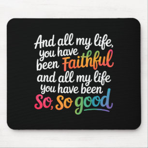 And All My Life You Have Been Faithful Christian V Mouse Pad