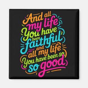And All My Life You Have Been Faithful Christian W Magnet