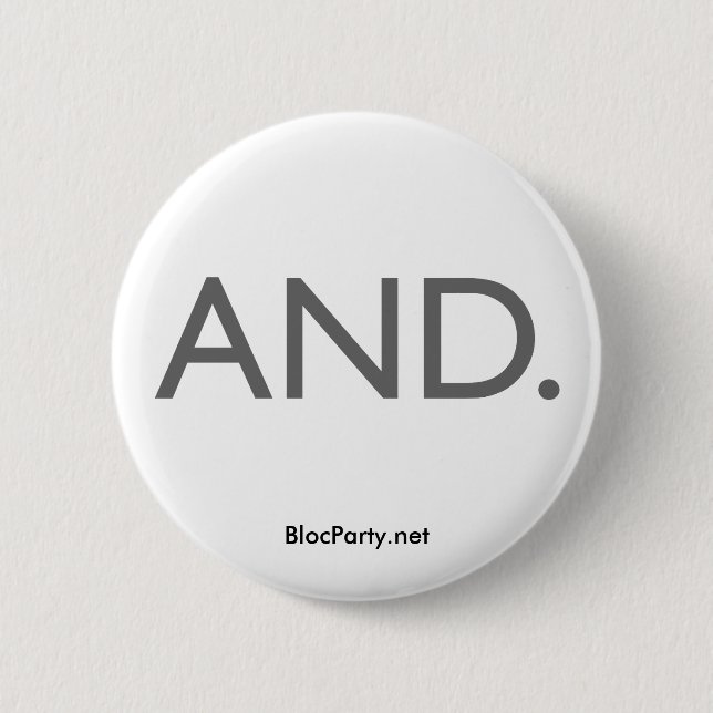 AND Button. 6 Cm Round Badge (Front)