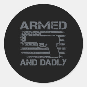 And Dadly - Funny Mens Fathers Day Pro Gun Owner D Classic Round Sticker