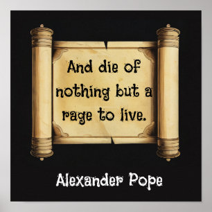 And die of nothing but a rage to live. poster