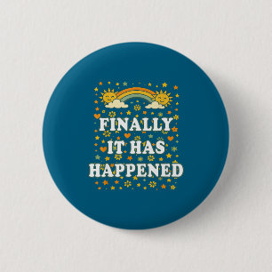 And Finally It Happened Joy Gratitude 6 Cm Round Badge