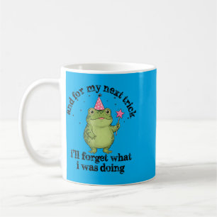 And For Next Trick Ill Forget What Was Doing Frog Coffee Mug