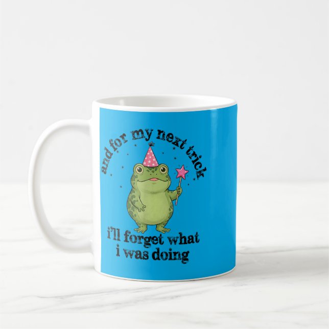 And For Next Trick Ill Forget What Was Doing Frog Coffee Mug (Left)