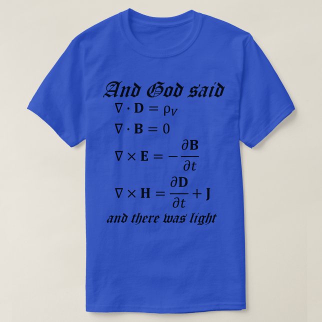 And God Said Let There Be Light Maxwells Equations T-Shirt (Design Front)