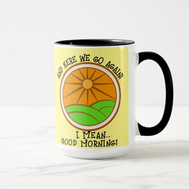 "And here we go again! I mean..." Coffee/Tea Mug (Right)
