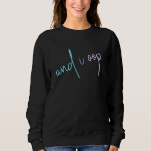And I Oop Sksksk Rainbow Pastel Aesthetic Meme Sweatshirt