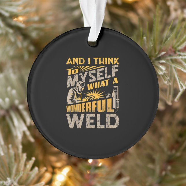And I Think To Myself What A Wonderful Weld Ornament (Tree)