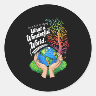 And I Think To Myself What A Wonderful World Earth Classic Round Sticker