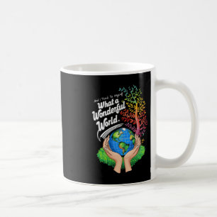 And I Think To Myself What A Wonderful World Earth Coffee Mug