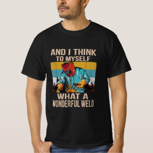 And I Think To Myself What Wonderful Weld Vintage T-Shirt
