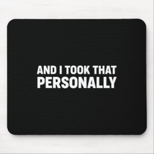 And I Took That Personally - Fun Bysketbyll Humour Mouse Pad