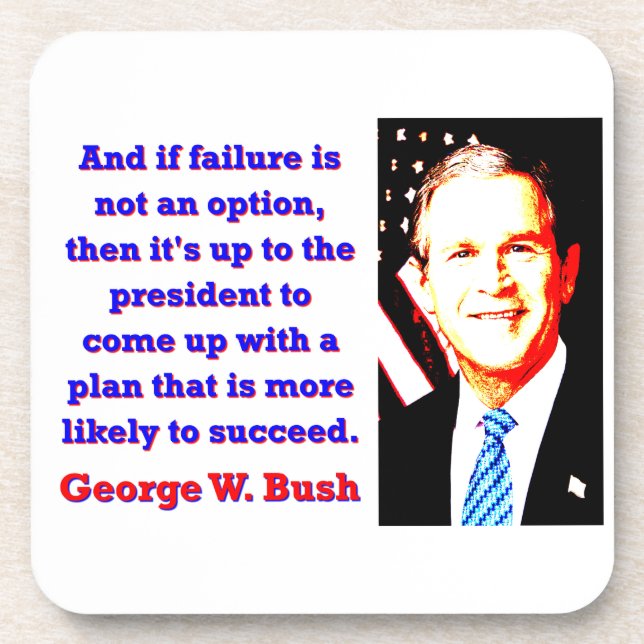 And If Failure Is Not An Option - G W Bush Coaster (Front)