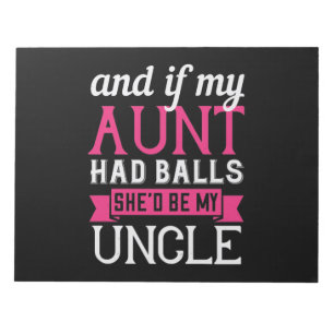 And If My Aunt Had Balls She’D Be My Uncle-01.Png Notepad