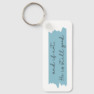 And if not, he is still good keychain. key ring