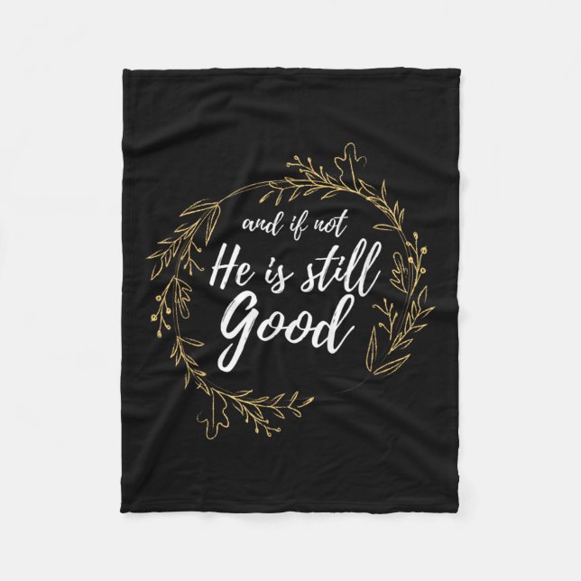 And If Not He Is Still Good Lit Daniel Psalm 3_18  Fleece Blanket (Front)