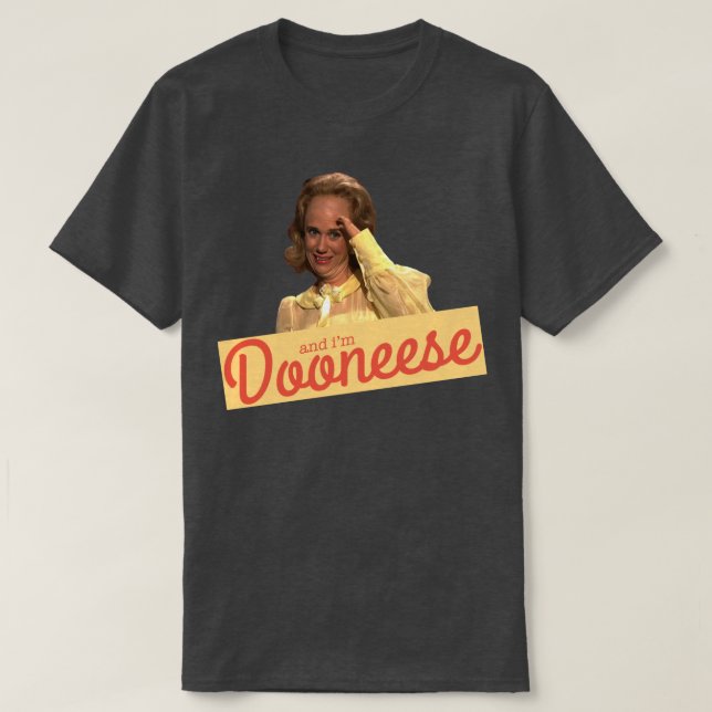 and Im Dooneese T-Shirt (Design Front)