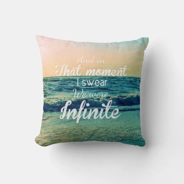 And in that moment, I swear we were infinite. Cushion (Front)
