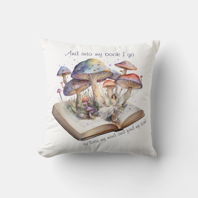And Into My Book I Go To Lose My Mind And Find.... Cushion (Front)