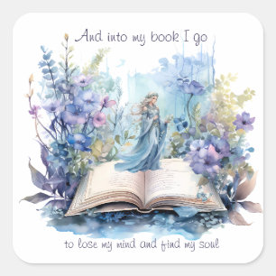 And Into My Book I Go To Lose My Mind And Find.... Square Sticker