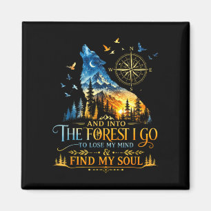 And into the forest go to lose mind camping wolf magnet