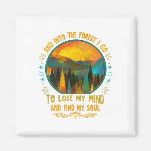 And Into The Forest I Go - Hiking Camping Mountain Magnet
