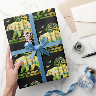 And Into The Forest I Go I Lose My Mind And Find Wrapping Paper