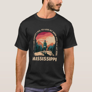 And Into The Forest I Go Mississippi Souvenir Fore T-Shirt
