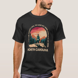 And Into The Forest I Go North Carolina Souvenir F T-Shirt