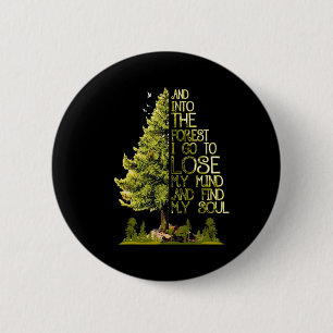And Into The Forest I Go To Lose My Mind And Find 6 Cm Round Badge