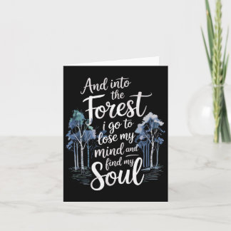 And Into The Forest I Go To Lose My Mind And Find  Card