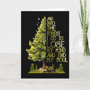 And Into The Forest I Go To Lose My Mind And Find  Card