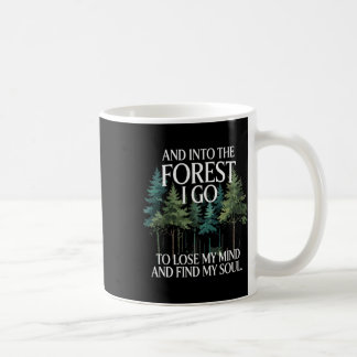 And Into The Forest I Go To Lose My Mind And Find Coffee Mug