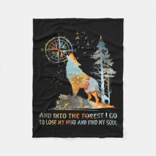 And Into The Forest I Go To Lose My Mind And Find Fleece Blanket
