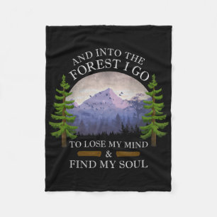 And Into The Forest I Go To Lose My Mind And Find Fleece Blanket