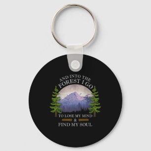 And Into The Forest I Go To Lose My Mind And Find Key Ring