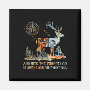 And Into The Forest I Go To Lose My Mind And Find Magnet
