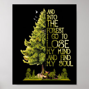 And Into The Forest I Go To Lose My Mind And Find Poster