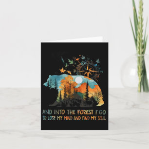 And Into The Forest I Go To Lose My Mind Camping B Card