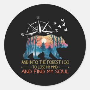 And Into The Forest I Go To Lose My Mind Camping B Classic Round Sticker
