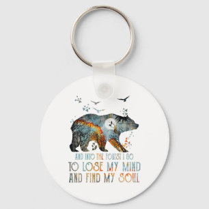 And Into The Forest I Go To Lose My Mind Camping B Key Ring