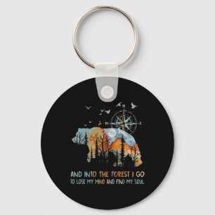 And Into The Forest I Go To Lose My Mind Camping B Key Ring