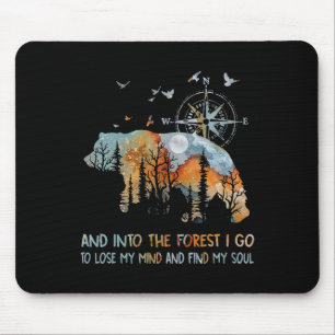 And Into The Forest I Go To Lose My Mind Camping B Mouse Pad
