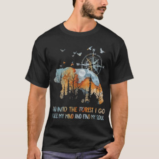 And Into The Forest I Go To Lose My Mind Camping B T-Shirt