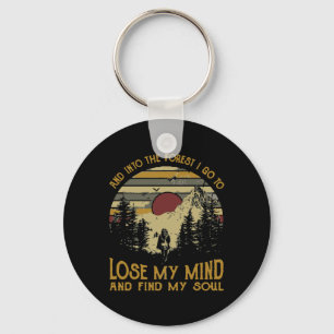 And Into The Forest I Go To Lose My Mind Camping H Key Ring