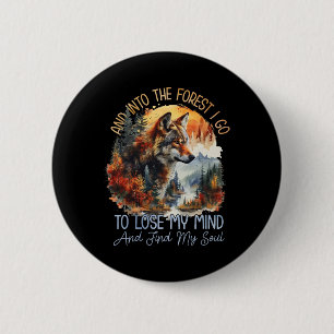 And Into The Forest I Go To Lose My Mind Camping W 6 Cm Round Badge