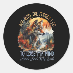 And Into The Forest I Go To Lose My Mind Camping W Classic Round Sticker