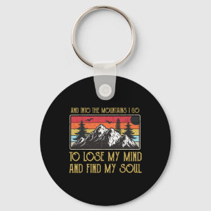 And Into The Mountains I Go To Lose My Mind And Fi Key Ring