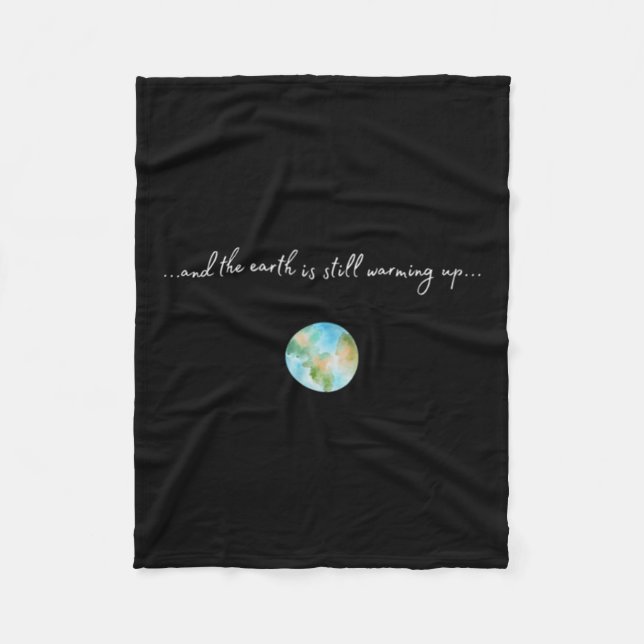 And It Is Warming Up Global Warming Environmental  Fleece Blanket (Front)