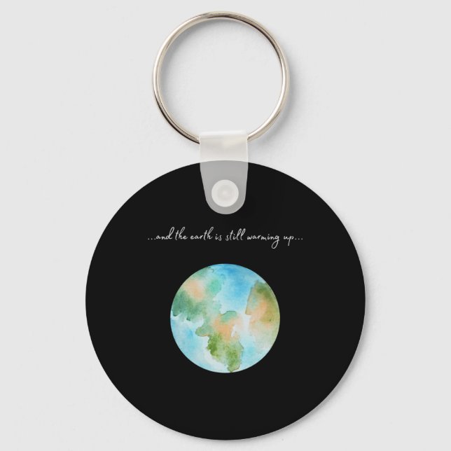 And It Is Warming Up Global Warming Environmental  Key Ring (Front)